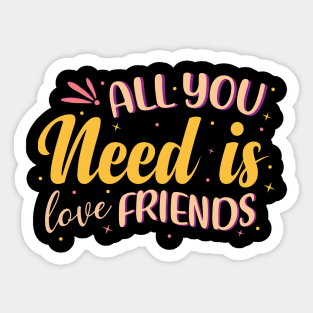 All You Need Is Love Friends Sticker